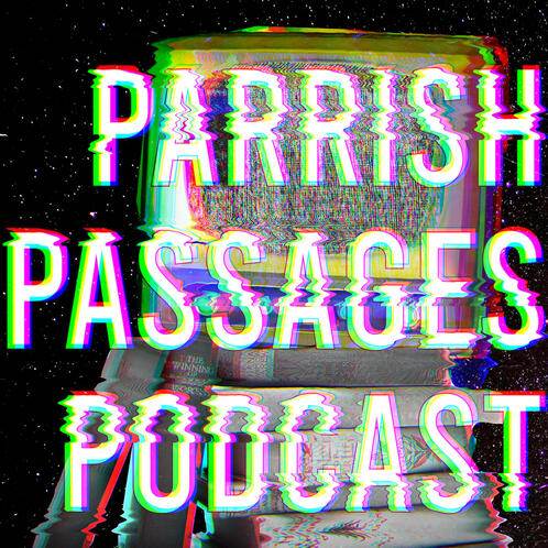 Parrish Passages Podcast Cover Art Parrish Passages Podcast Cover Art